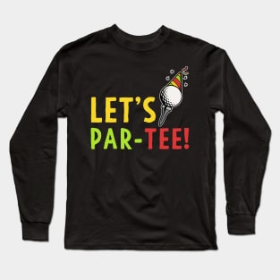 Golf Gift Let's Par-Tee! Party Golfing Shirt Long Sleeve T-Shirt